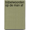 Bijbelwoorden op de man af by J.P. Versteeg
