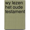 Wy lezen het oude testament door Verboom