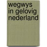 Wegwys in gelovig nederland by Hans Hoekstra