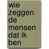 Wie zeggen de mensen dat ik ben door Graafland