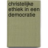 Christelijke ethiek in een democratie door G. Manenschijn