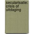 Secularisatie: crisis of uitdaging