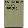 Secularisatie: crisis of uitdaging door Gerard Dekker