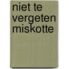 Niet te vergeten miskotte door Miskotte