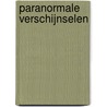 Paranormale verschijnselen door P. Schelling