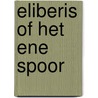 Eliberis of het ene spoor door Piet Bakker