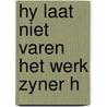 Hy laat niet varen het werk zyner h door Delleman