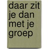 Daar zit je dan met je groep door Brink Hart