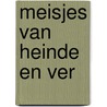 Meisjes van heinde en ver door Onbekend