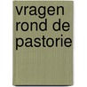 Vragen rond de pastorie by H. Faber