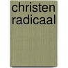 Christen radicaal door Gaay Fortman