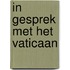 In gesprek met het vaticaan