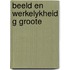 Beeld en werkelykheid g groote