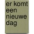 Er komt een nieuwe dag