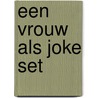 Een vrouw als Joke set by Henny Thijssing-Boer