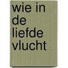 Wie in de liefde vlucht door Kloek