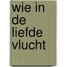 Wie in de liefde vlucht by Kloek