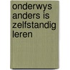 Onderwys anders is zelfstandig leren door Bruin