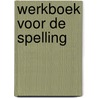 Werkboek voor de spelling by Dalfsen