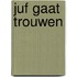 Juf gaat trouwen