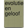 Evolutie en geloof door Willem J. Ouweneel