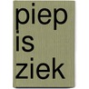 Piep is ziek door Veer
