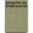 Geografie als onderwysvak