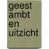Geest ambt en uitzicht