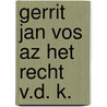 Gerrit jan vos az het recht v.d. k. by Zwanenburg