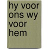 Hy voor ons wy voor hem by Wentsel