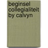 Beginsel collegialiteit by calvyn door Woude