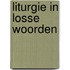 Liturgie in losse woorden