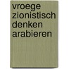 Vroege zionistisch denken arabieren by Hoksbergen