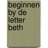 Beginnen by de letter beth door Karel Deurloo