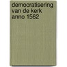 Democratisering van de kerk anno 1562 door Spyker