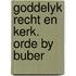 Goddelyk recht en kerk. orde by buber
