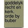 Goddelyk recht en kerk. orde by buber door Spyker