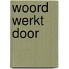Woord werkt door door Velema