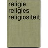 Religie religies religiositeit door Robert Mulder