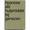 Hypnose als hulpmiddel bij genezen door H. Sleeuwenhoek