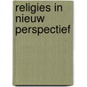 Religies in nieuw perspectief by R. Bakker