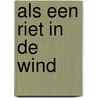 Als een riet in de wind door Jonker