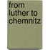 From luther to chemnitz