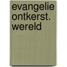 Evangelie ontkerst. wereld door Brillenburg Wurth
