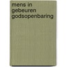 Mens in gebeuren godsopenbaring by Dyk