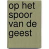 Op het spoor van de geest door Joh.G. Veenhof