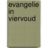 Evangelie in viervoud door J.P. Versteeg