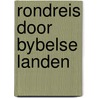 Rondreis door bybelse landen by Nora Roberts