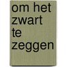 Om het zwart te zeggen by Boesak