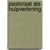 Pastoraat als hulpverlening
